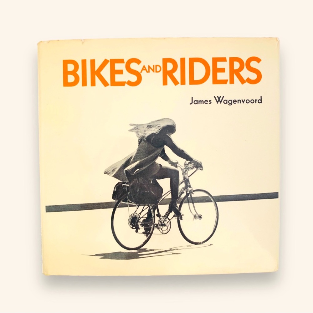 BIKES and RIDERS 1972 Hardcover Book by James Wagenvoord